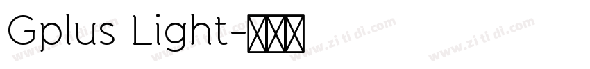 Gplus Light字体转换 Gplus Light字体转换